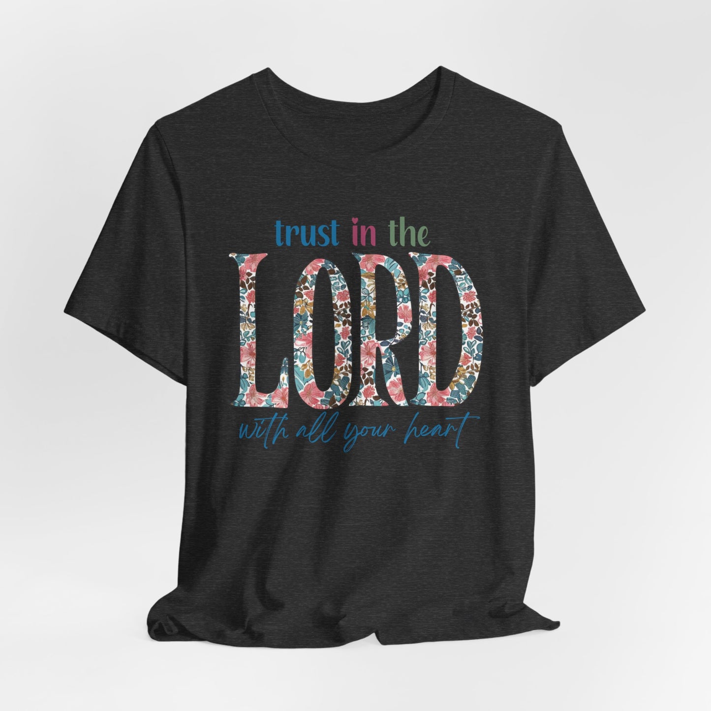 Trust in the Lord with all Your Heart Unisex Jersey Short Sleeve Tee, Christian Merch, Jesus Loves You, Faith Based Shirt, Christian Apparel, Jesus Apparel