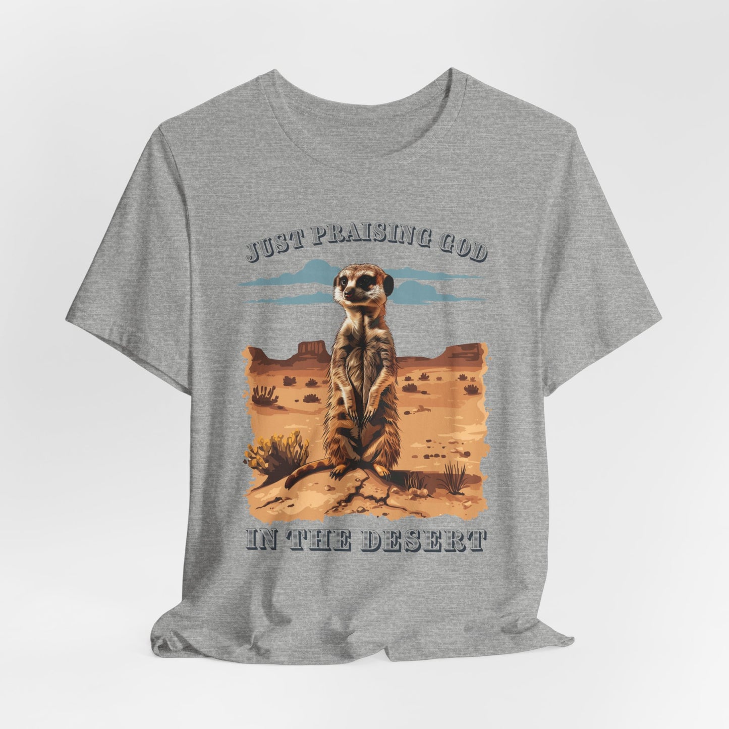 Just Praising God in the Desert T-shirt - Unisex Jersey Short Sleeve Tee, Christian Merch, Christian Streetwear, Faith Based Shirt, Christian Apparel, Christian Shirts