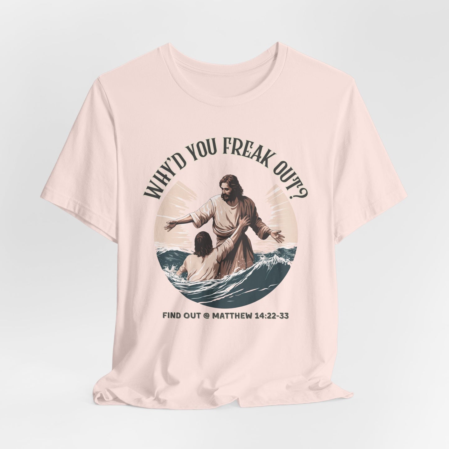 Why'd You Freak Out? Jesus Shirt, Unisex Jersey Short Sleeve Tee, Christian Merch, Jesus Loves You, Faith Based Shirt, Christian Apparel, Jesus Apparel