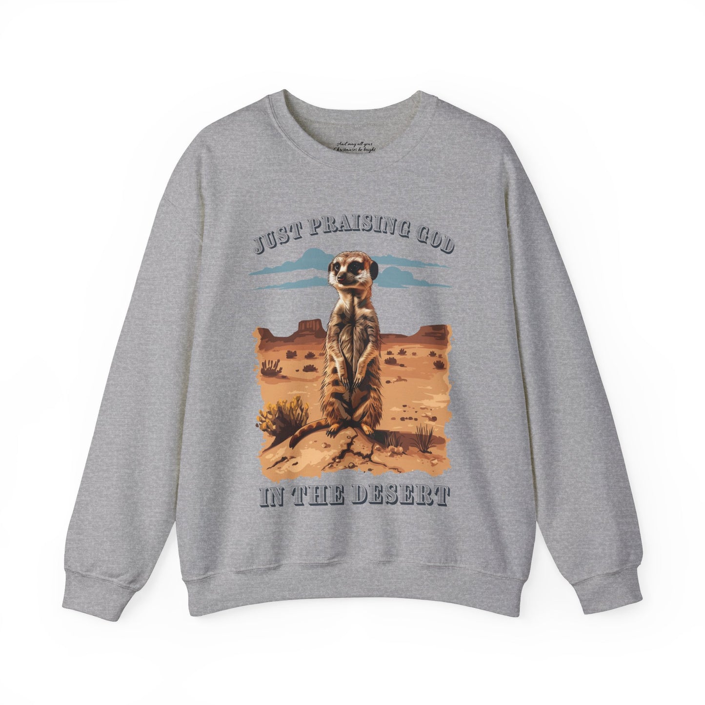 Just Praising God in the Desert Sweatshirt, Unisex Heavy Blend™ Crewneck, Christian Apparel, Biblical Clothing, Inspirational Apparel, Jesus Shirt