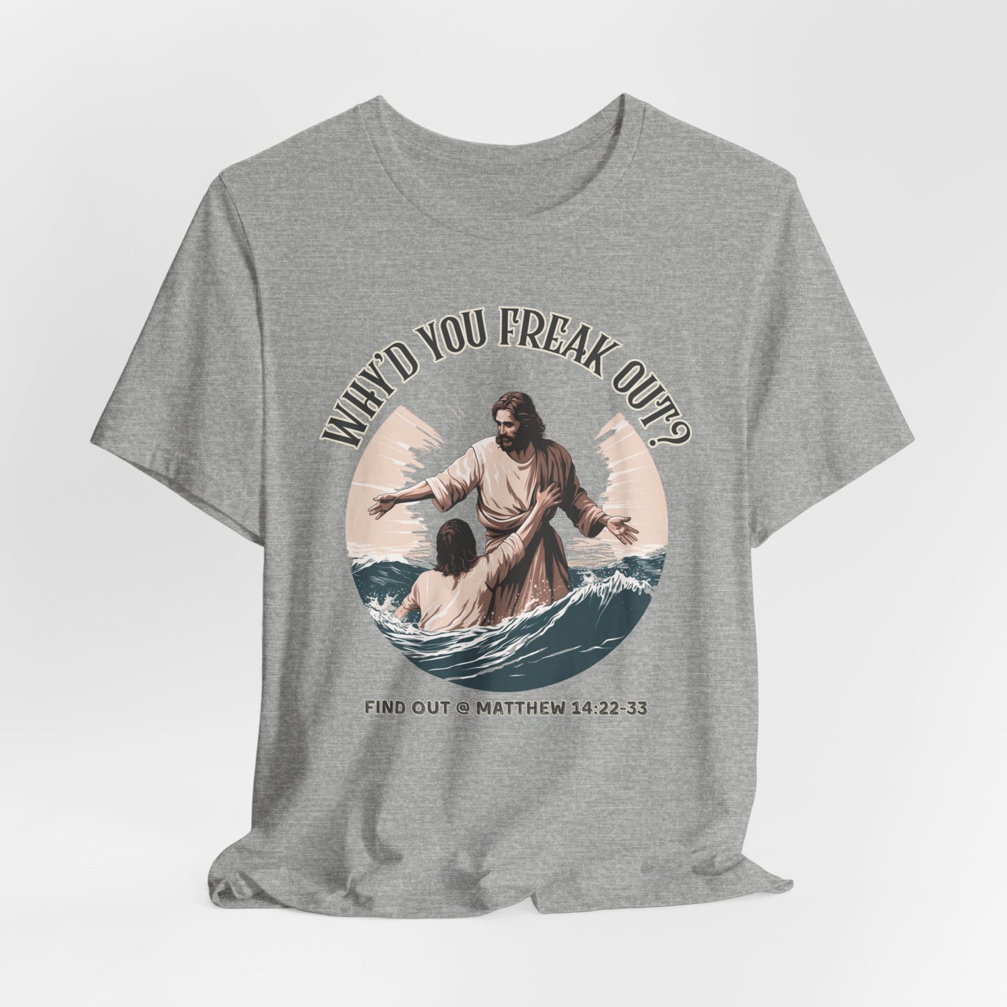 Why'd You Freak Out? Jesus Shirt, Unisex Jersey Short Sleeve Tee, Christian Merch, Jesus Loves You, Faith Based Shirt, Christian Apparel, Jesus Apparel