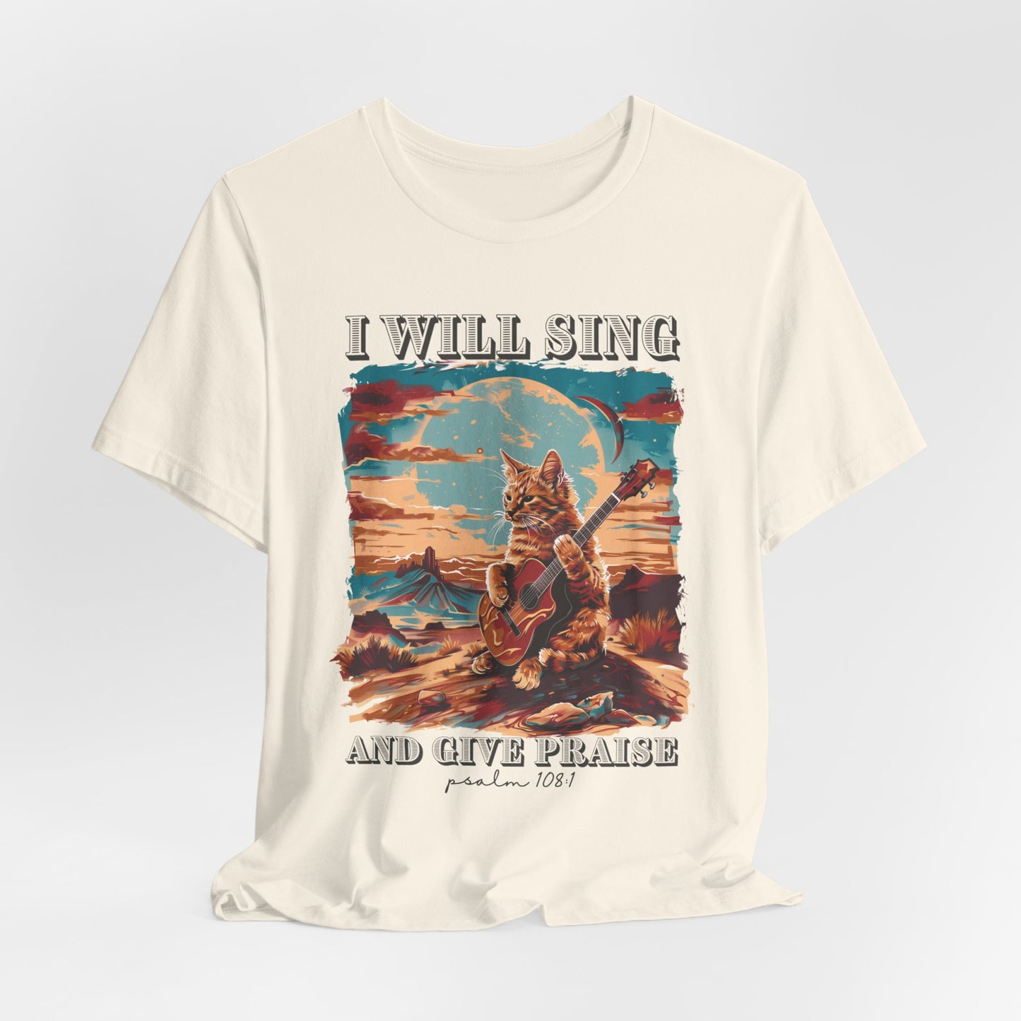 I Will Sing and Give Praise T-shirt - Unisex Jersey Short Sleeve Tee, Christian Merch, Christian Streetwear, Faith Based Shirt, Christian Apparel, Christian Shirts