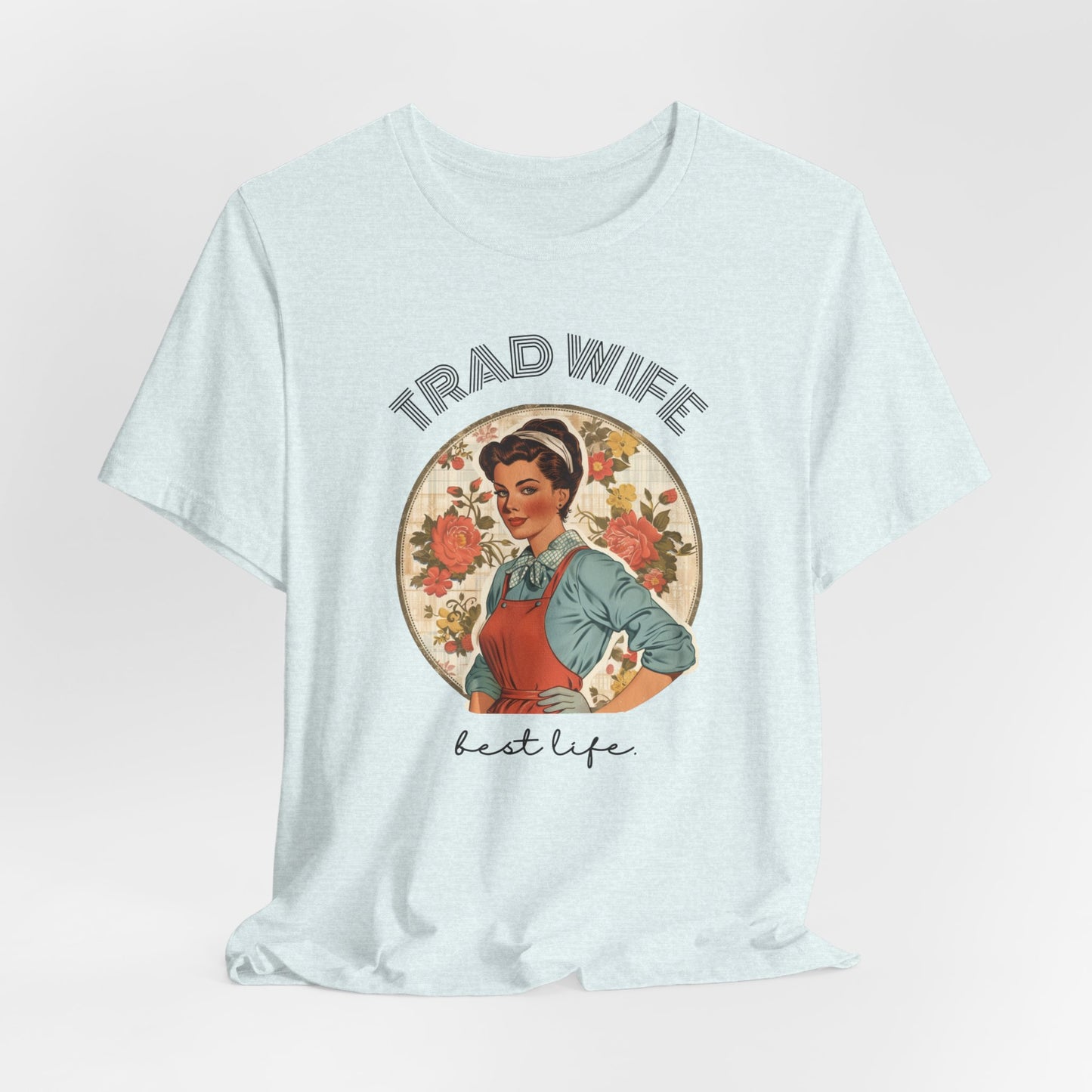 Trad Wife Jersey T-Shirt, Wifey, Traditional Wife Tee, Wifely Gift, Vintage Housewife Shirt, Real Housewife Gift, Wifely Gift, 1950s Housewife