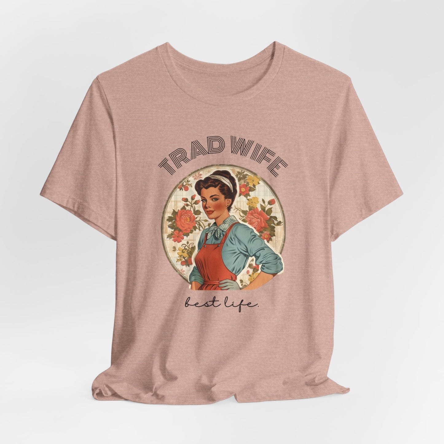 Trad Wife Jersey T-Shirt, Wifey, Traditional Wife Tee, Wifely Gift, Vintage Housewife Shirt, Real Housewife Gift, Wifely Gift, 1950s Housewife