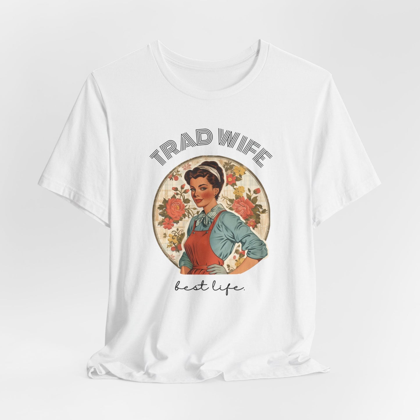 Trad Wife Jersey T-Shirt, Wifey, Traditional Wife Tee, Wifely Gift, Vintage Housewife Shirt, Real Housewife Gift, Wifely Gift, 1950s Housewife