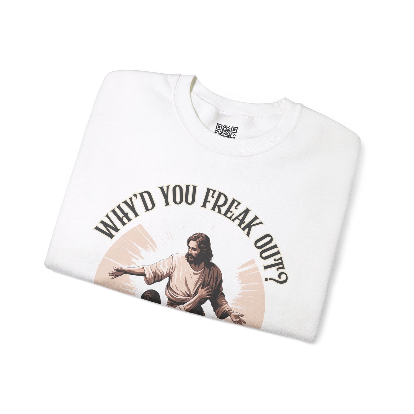 Why'd You Freak Out? Jesus Unisex Heavy Blend Crewneck Sweatshirt, Christian Merch, Christian Streetwear, Ministry Shirt, Faith Based Shirt, Jesus Apparel
