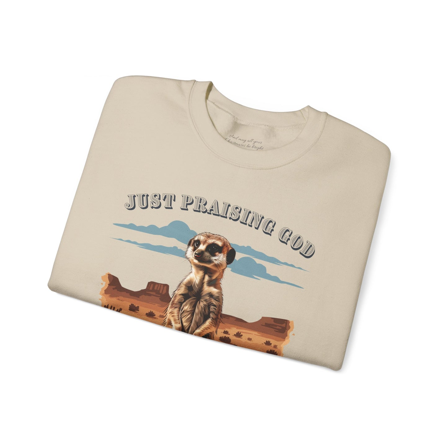 Just Praising God in the Desert Sweatshirt, Unisex Heavy Blend™ Crewneck, Christian Apparel, Biblical Clothing, Inspirational Apparel, Jesus Shirt