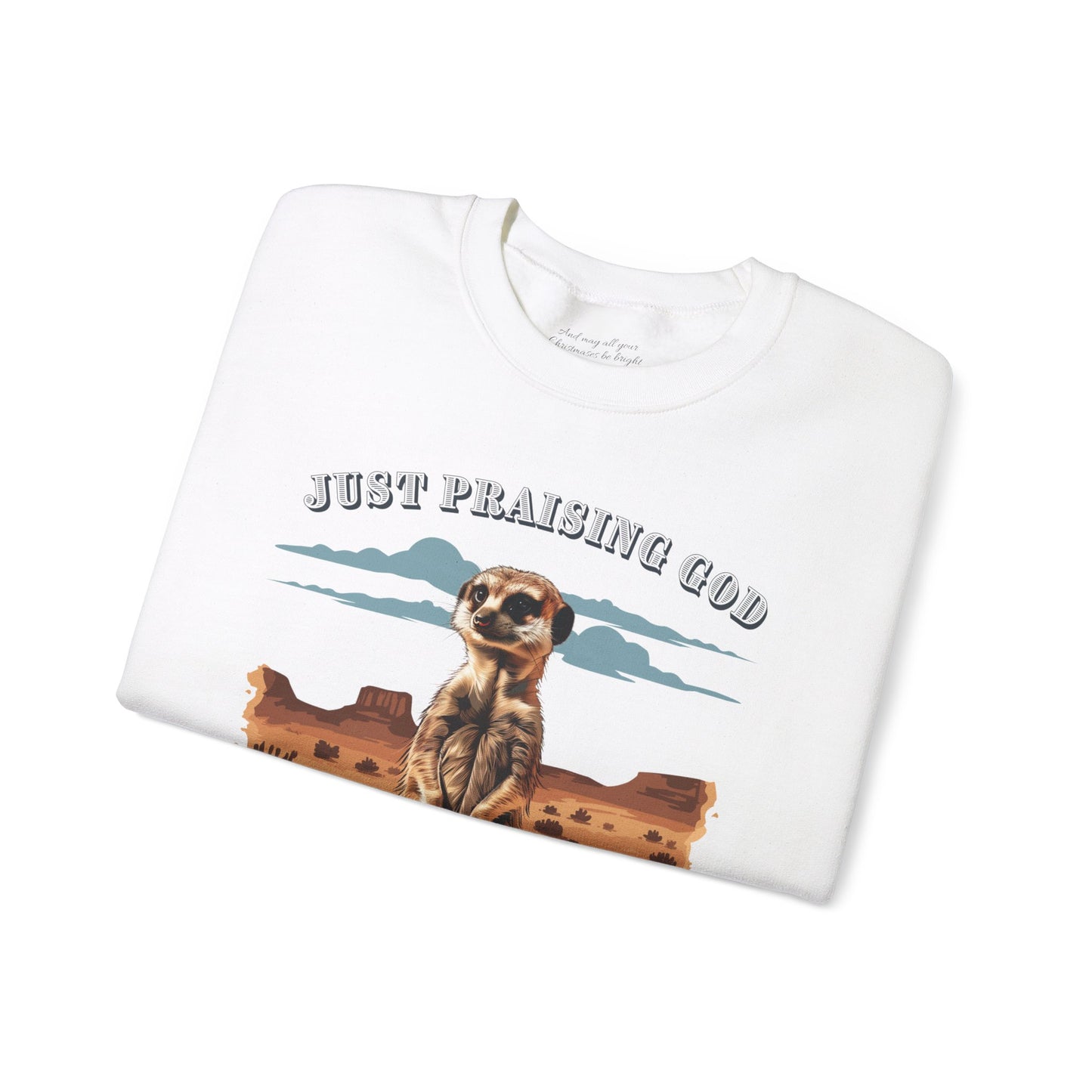 Just Praising God in the Desert Sweatshirt, Unisex Heavy Blend™ Crewneck, Christian Apparel, Biblical Clothing, Inspirational Apparel, Jesus Shirt