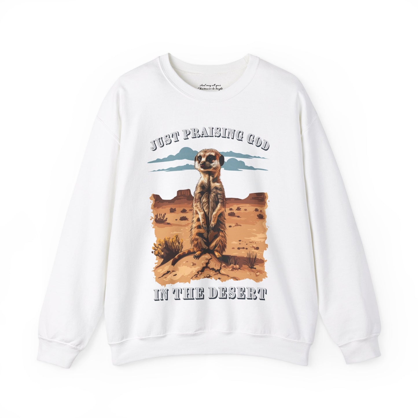Just Praising God in the Desert Sweatshirt, Unisex Heavy Blend™ Crewneck, Christian Apparel, Biblical Clothing, Inspirational Apparel, Jesus Shirt