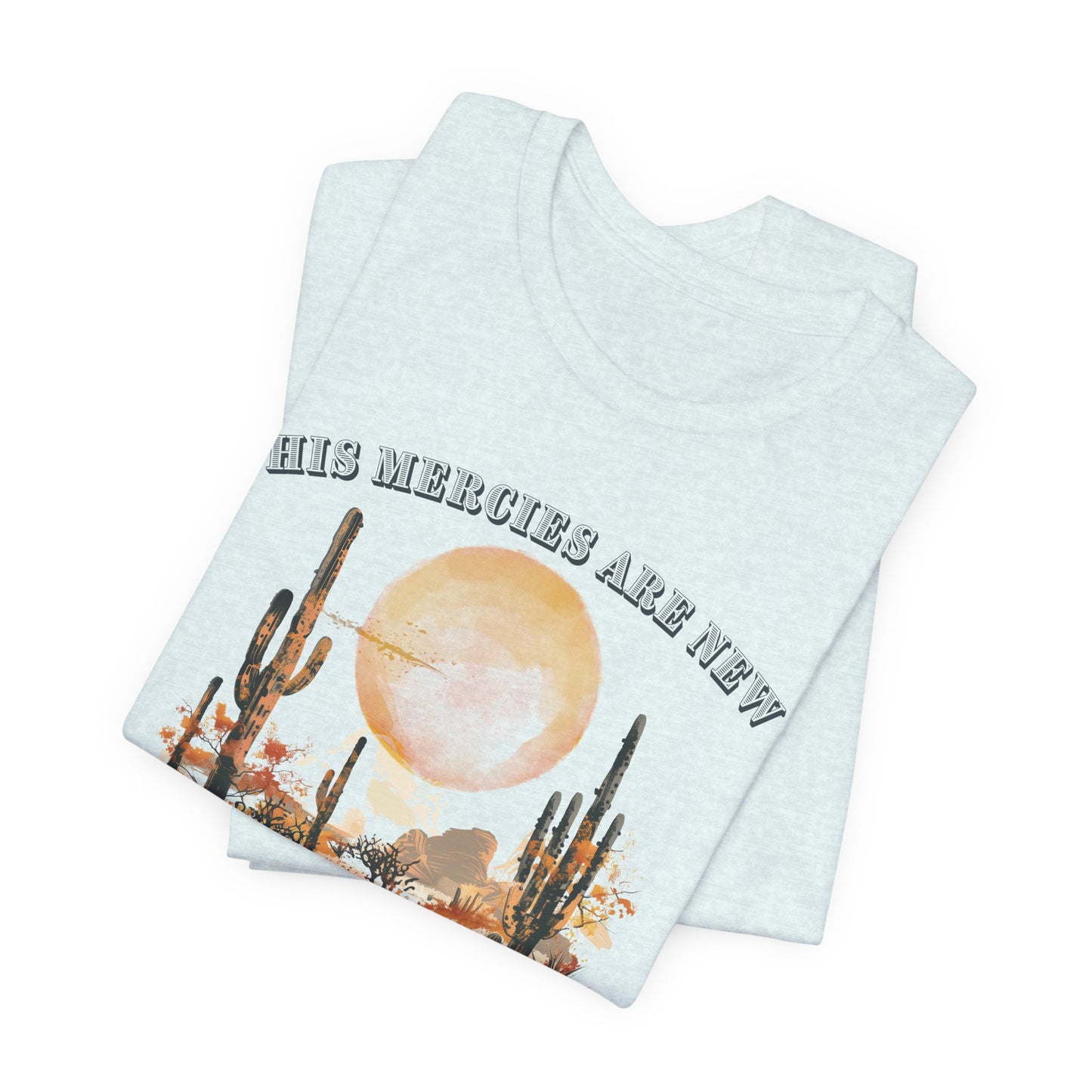 His Mercies are New Every Morning T-shirt - Unisex Jersey Short Sleeve Tee, Christian Merch, Christian Streetwear, Faith Based Shirt, Christian Apparel, Christian Shirts