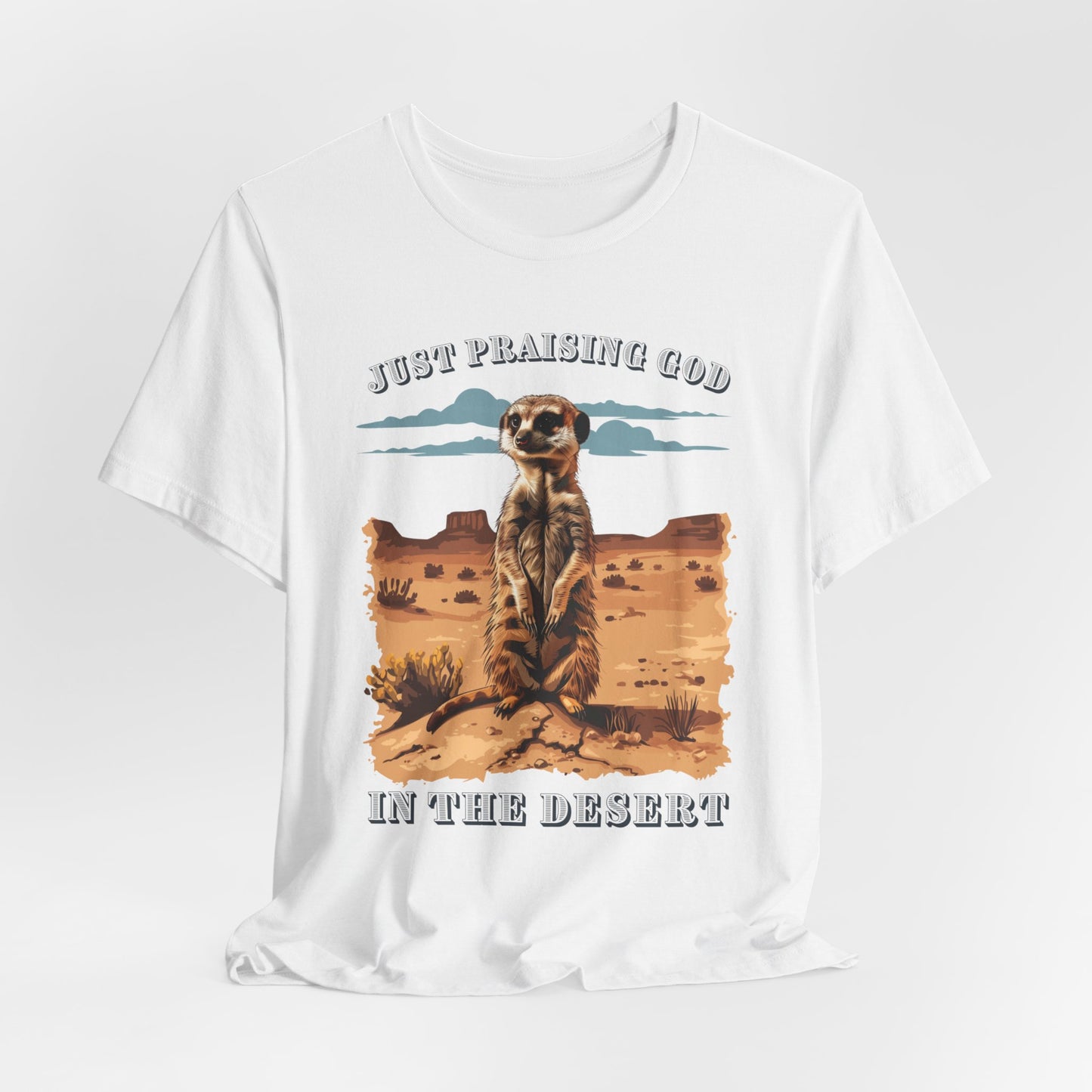 Just Praising God in the Desert T-shirt - Unisex Jersey Short Sleeve Tee, Christian Merch, Christian Streetwear, Faith Based Shirt, Christian Apparel, Christian Shirts