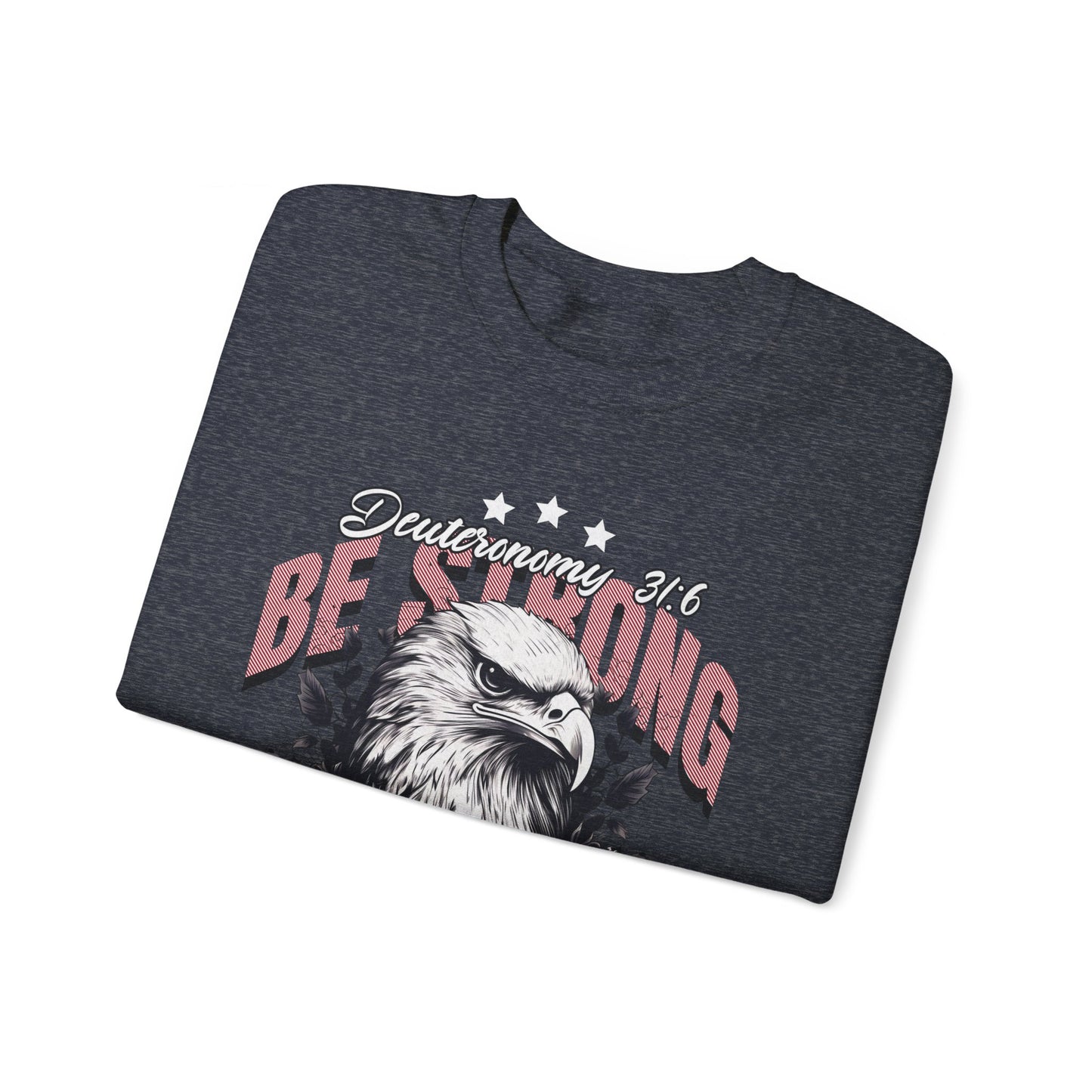 Be Strong and Courageous Sweatshirt, Unisex Heavy Blend Crewneck, Jesus is the Reason, Jesus is King, Christian Merch, Glory to God