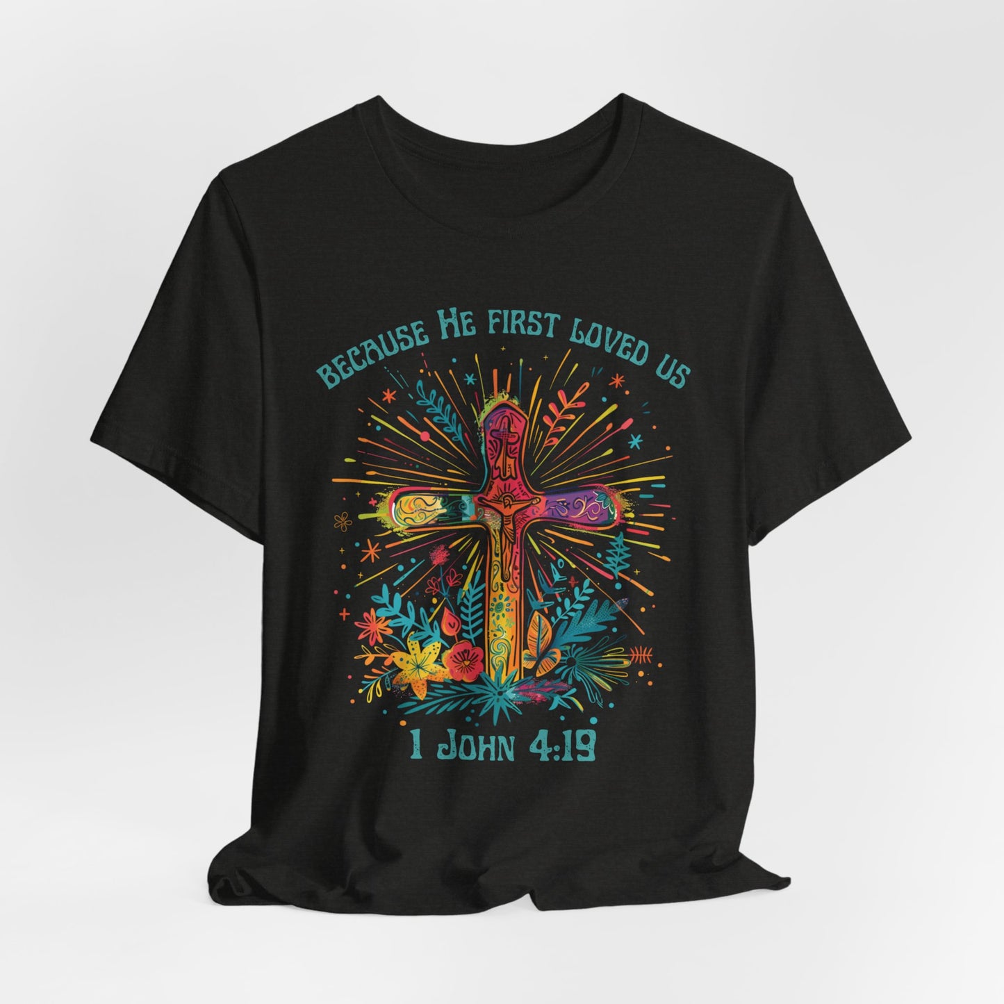 Because He First Loved Us T-shirt - Unisex Jersey Short Sleeve Tee, Christian Merch, Christian Streetwear, Faith Based Shirt, Christian Apparel, Christian Shirts