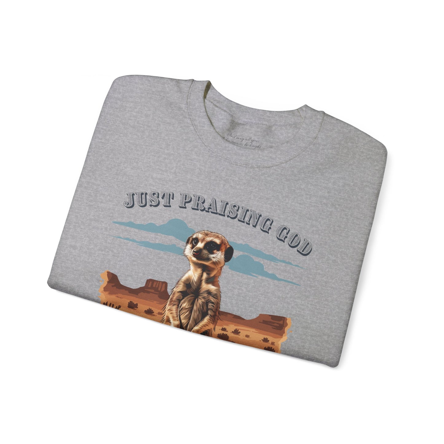 Just Praising God in the Desert Sweatshirt, Unisex Heavy Blend™ Crewneck, Christian Apparel, Biblical Clothing, Inspirational Apparel, Jesus Shirt