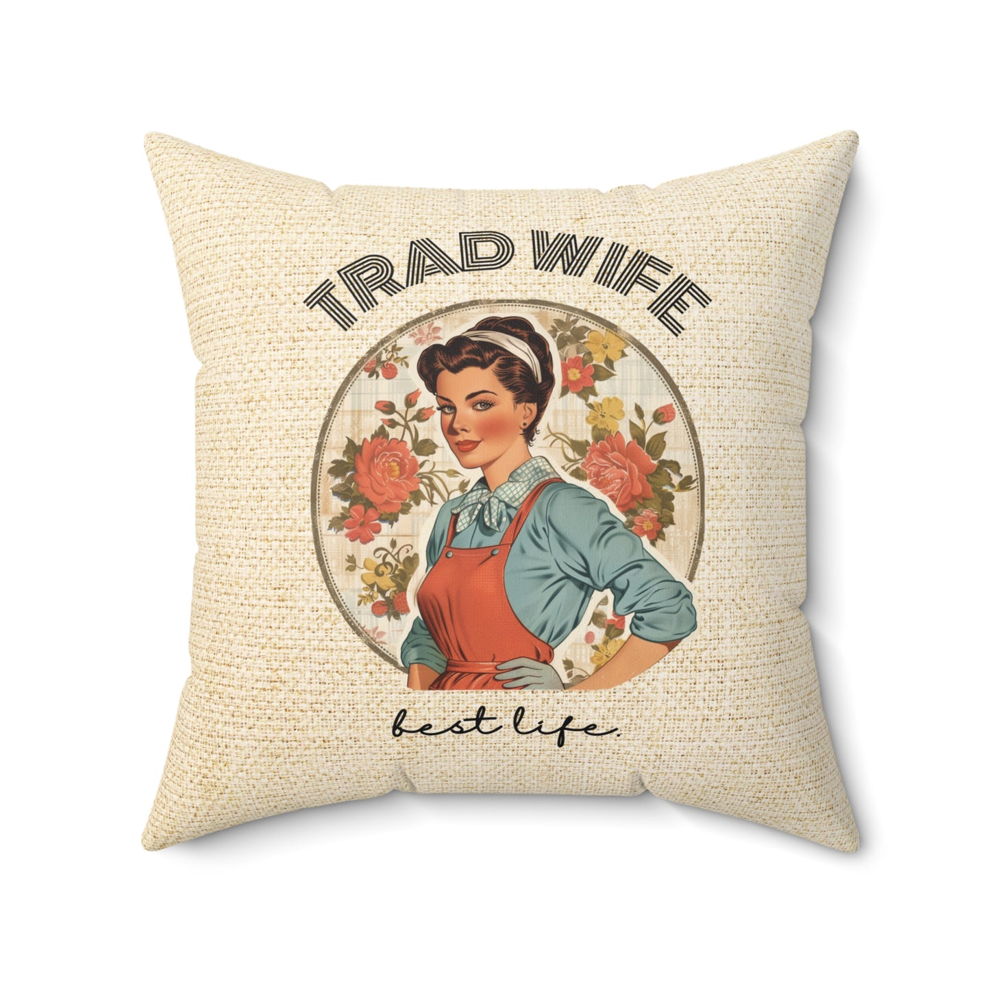 Trad Wife Spun Polyester Square Pillow, Trad Wife Accent Pillow, Fashion Pillows, Vintage Housewife Pillow Gift, Wifely Gift, 1950s Housewife