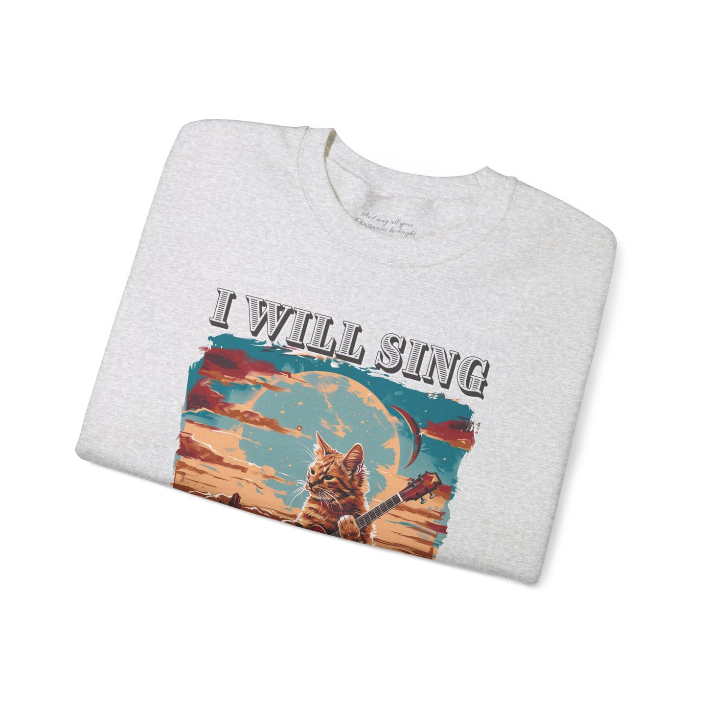 I Will Sing and Give Praise Sweatshirt, Unisex Heavy Blend™ Crewneck, Christian Apparel, Biblical Clothing, Inspirational Apparel, Jesus Shirt