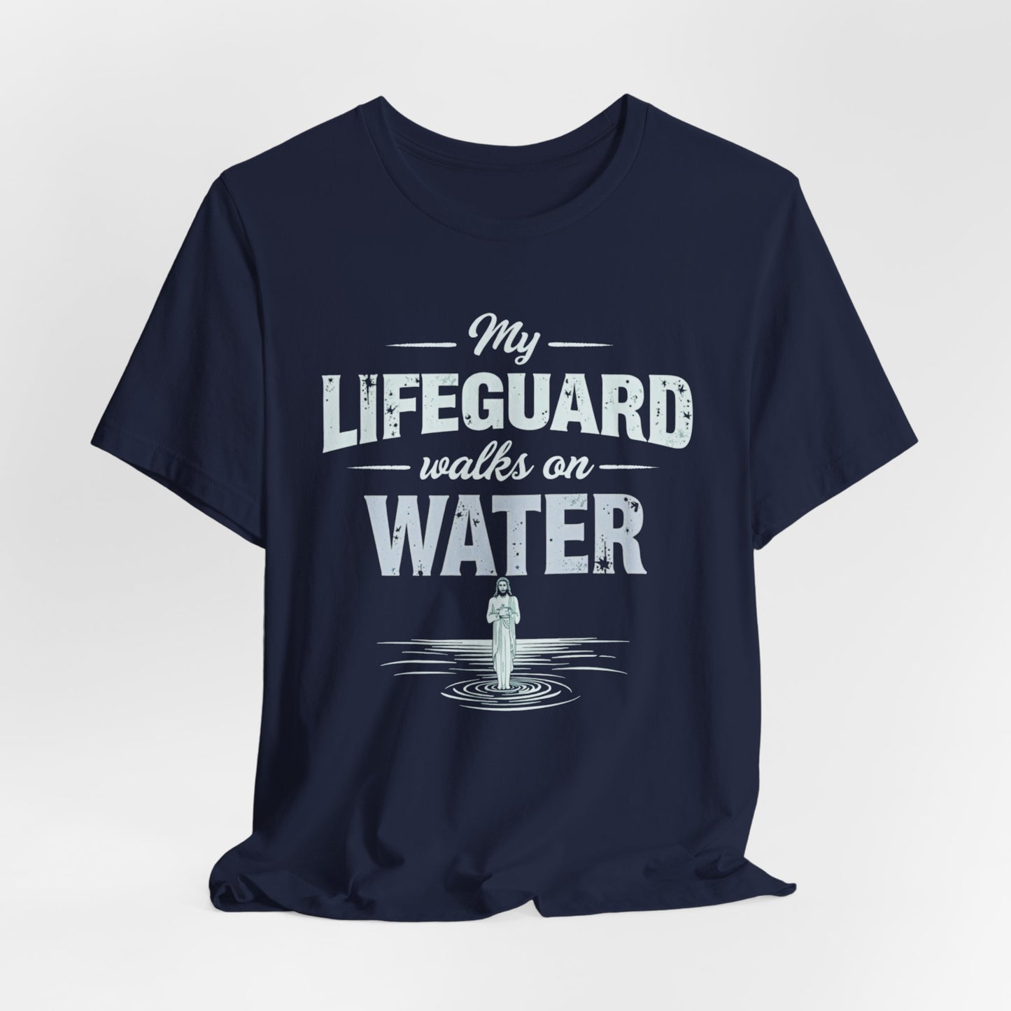 My Lifeguard Walks on Water T-Shirt - Unisex Jersey Short Sleeve Tee, Christian Merch, Christian Streetwear, Jesus Apparel, Religious Tees