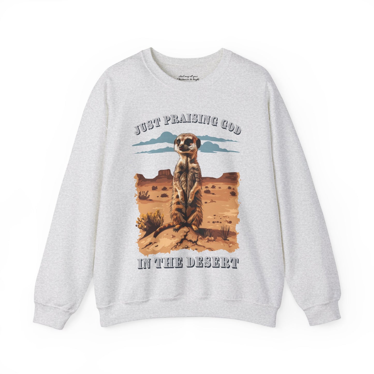 Just Praising God in the Desert Sweatshirt, Unisex Heavy Blend™ Crewneck, Christian Apparel, Biblical Clothing, Inspirational Apparel, Jesus Shirt