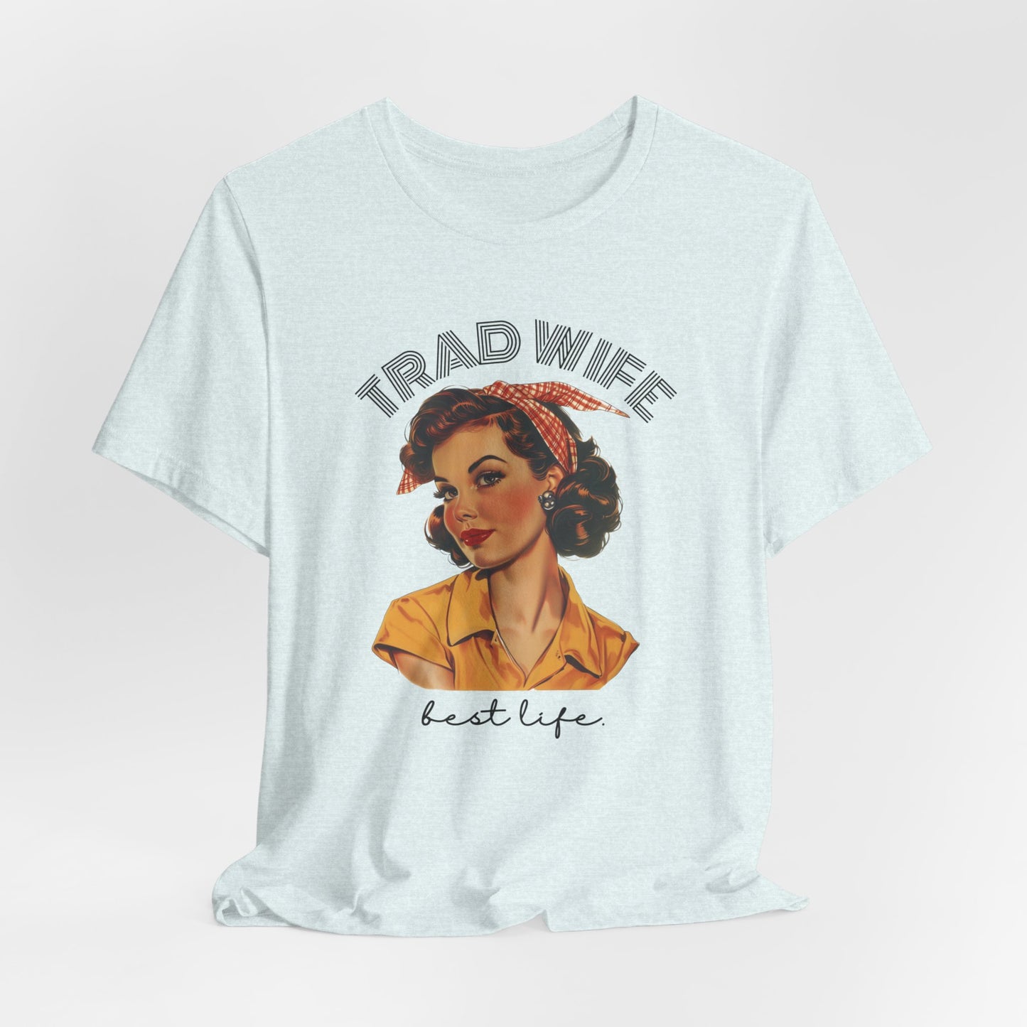 Trad Wife Jersey T-Shirt, Wifey, Traditional Wife Tee, Wifely Gift, Vintage Housewife Shirt, Real Housewife Gift, Wifely Gift, 1950s Housewife