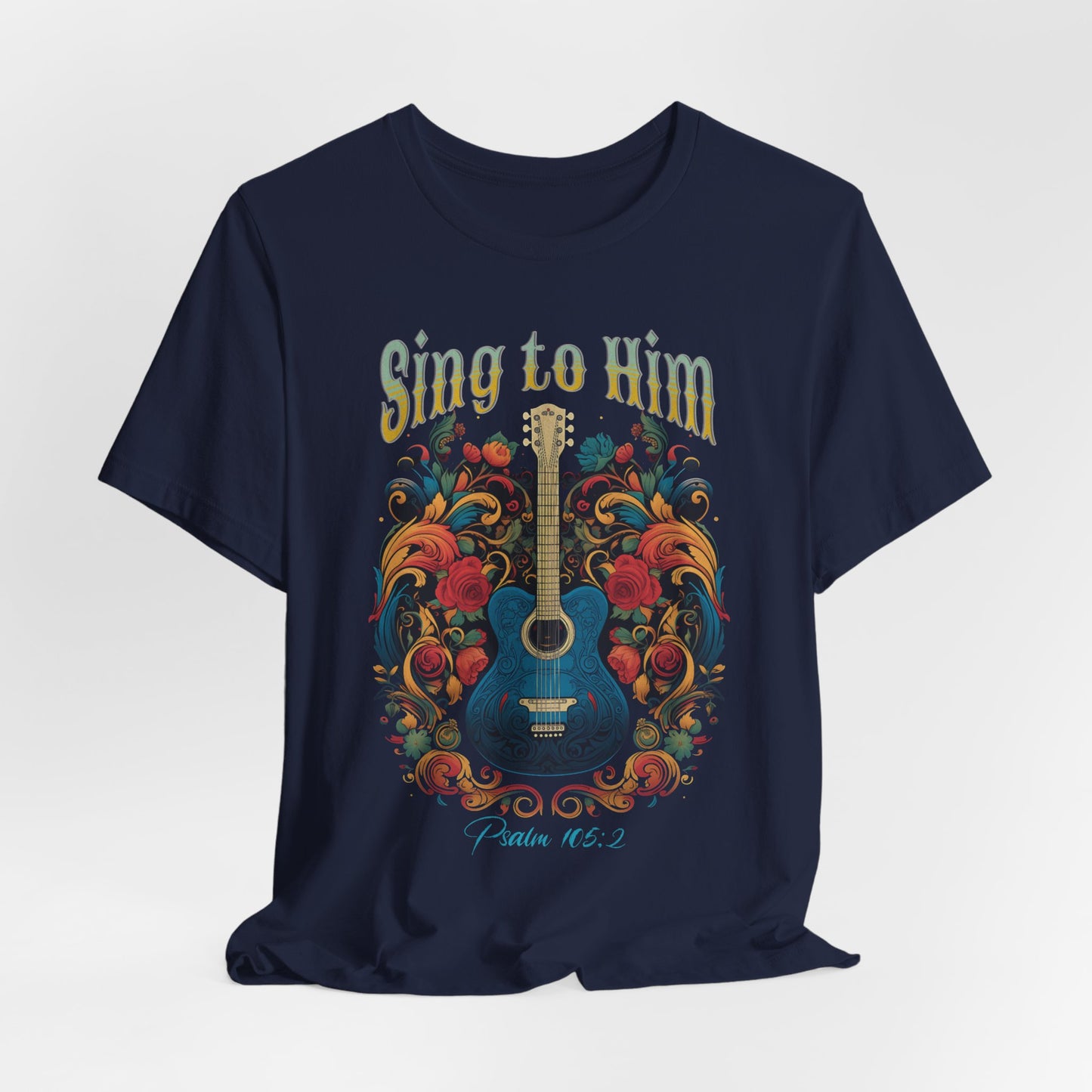 Sing to Him, Unisex Jersey Short Sleeve Tee, Christian Apparel, Jesus Clothing, Religious Apparel, Faith Based Tee, Inspirational T-Shirt