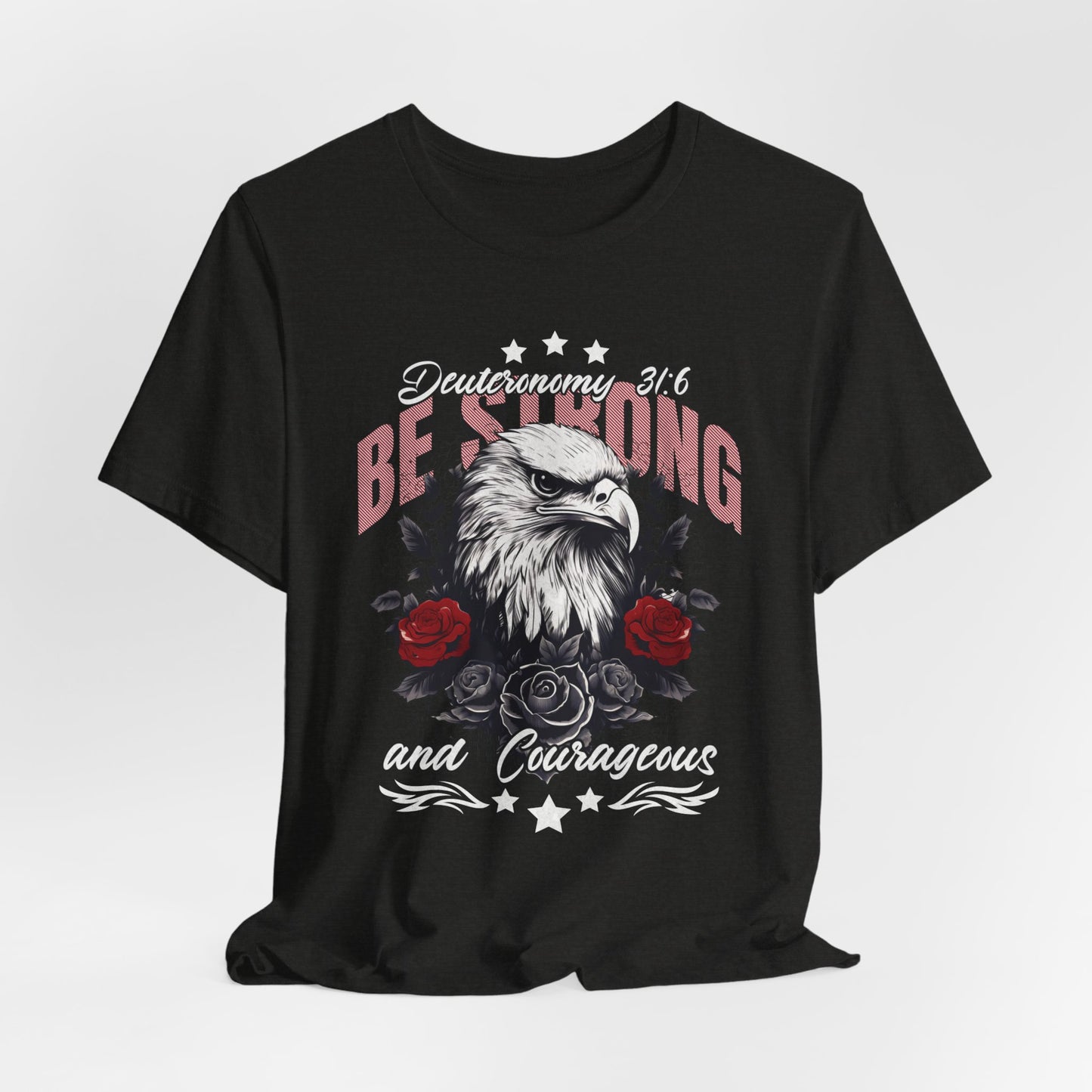 Be Strong and Courageous T-Shirt - Unisex Jersey Short Sleeve Tee, Christian Merch, Christian Streetwear, Faith Based Shirt, Jesus Apparel