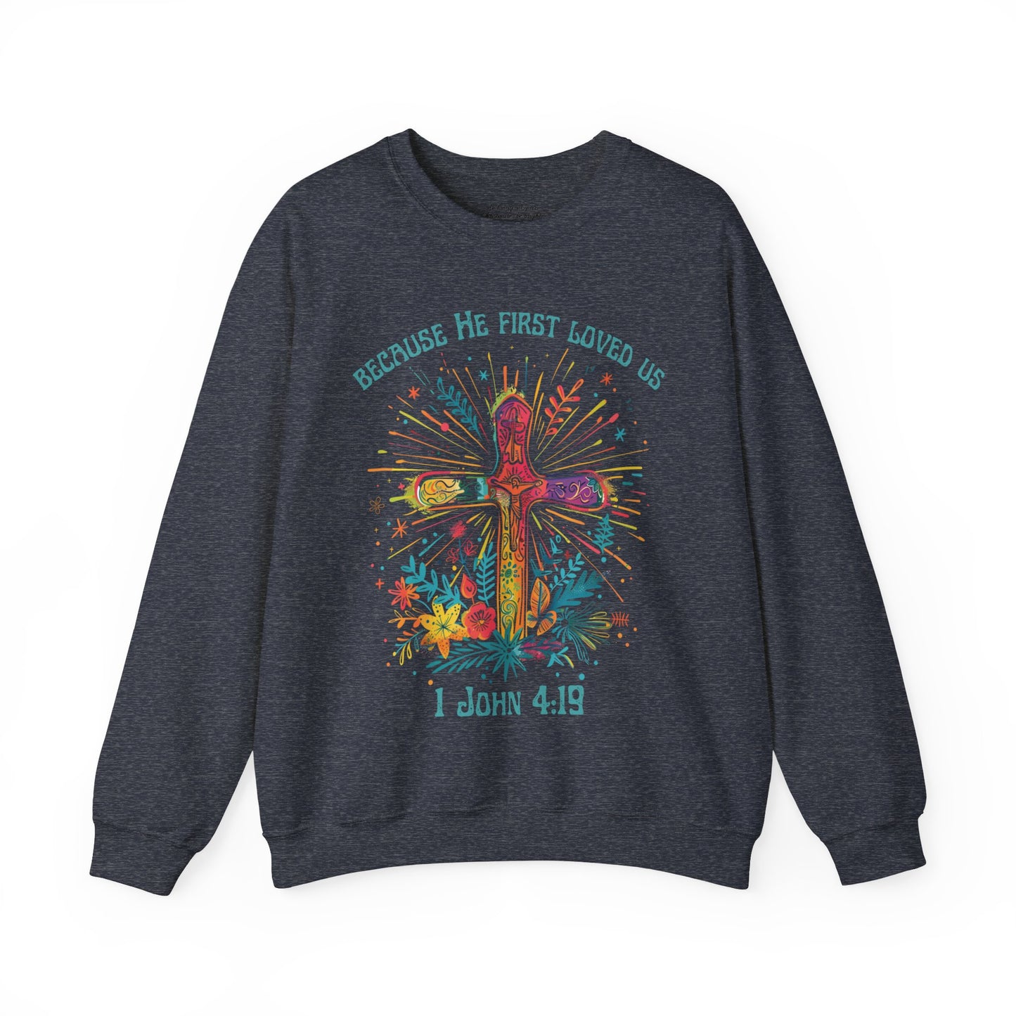 Because He First Loved Us Sweatshirt, Unisex Heavy Blend™ Crewneck, Christian Apparel, Biblical Clothing, Inspirational Apparel, Jesus Shirt