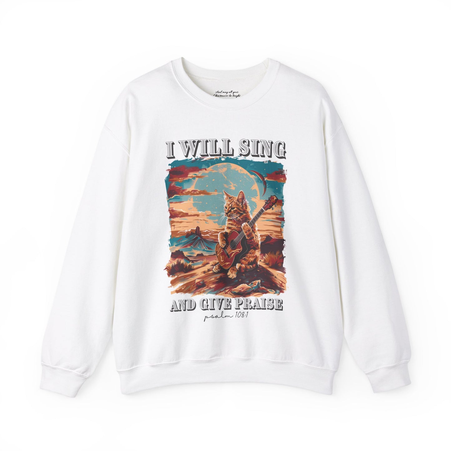 I Will Sing and Give Praise Sweatshirt, Unisex Heavy Blend™ Crewneck, Christian Apparel, Biblical Clothing, Inspirational Apparel, Jesus Shirt