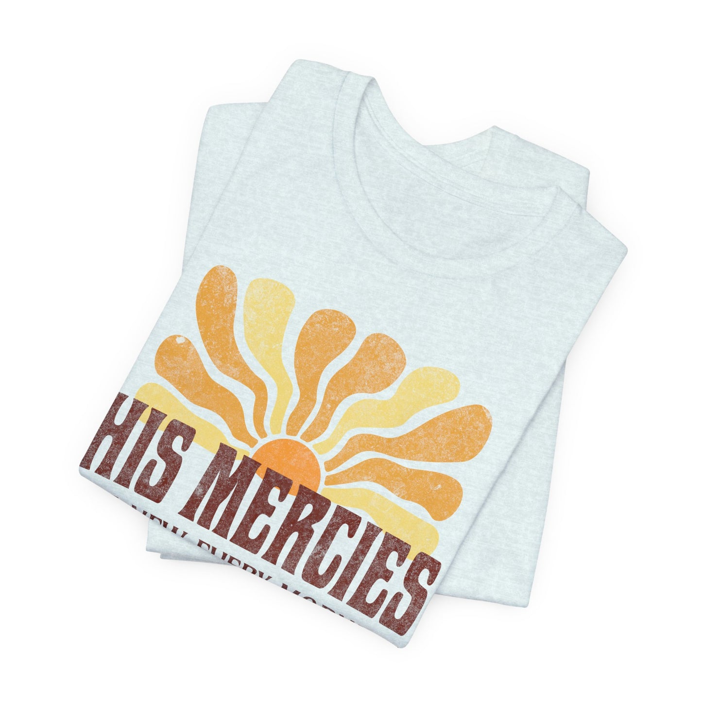 His Mercies are New Every Morning T-Shirt - Unisex Jersey Short Sleeve Tee, Christian Merch, Christian Streetwear, Faith Based Shirt, Jesus Apparel