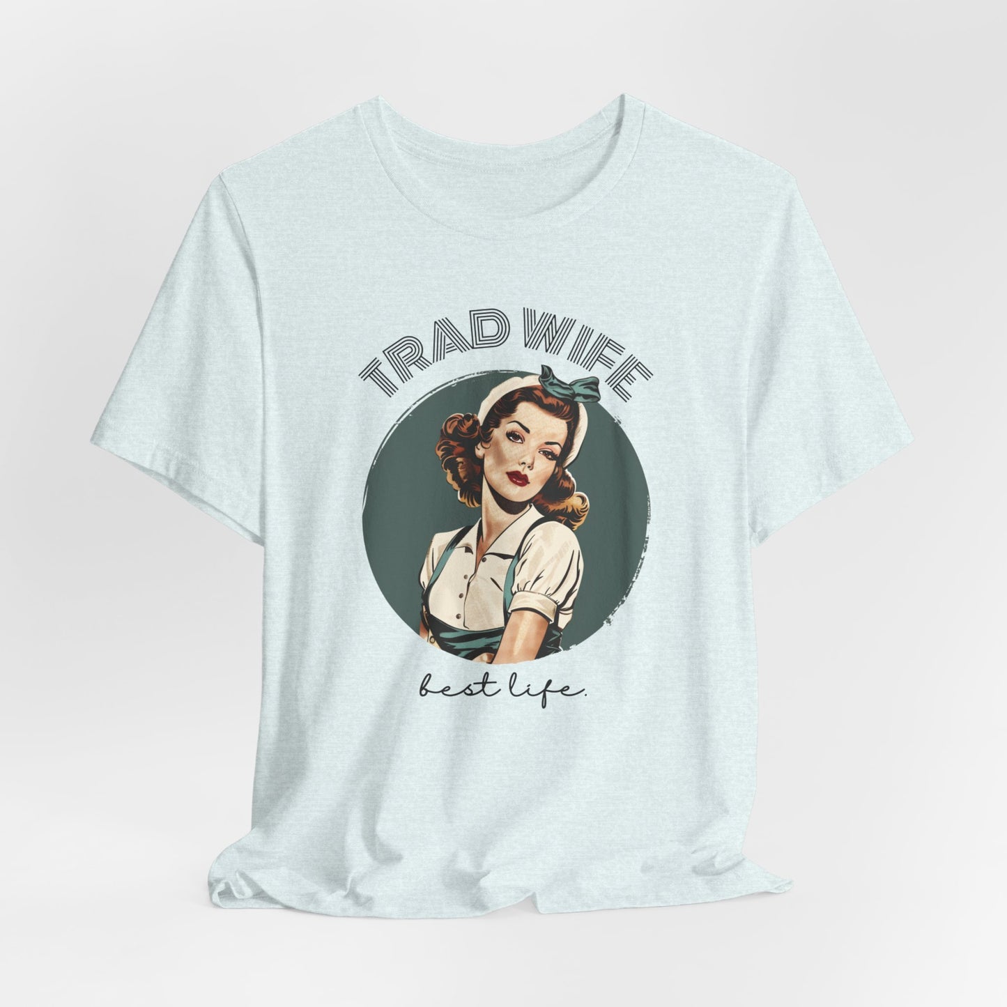 Trad Wife Jersey T-Shirt, Wifey, Traditional Wife Tee, Wifely Gift, Vintage Housewife Shirt, Real Housewife Gift, Wifely Gift, 1950s Housewife