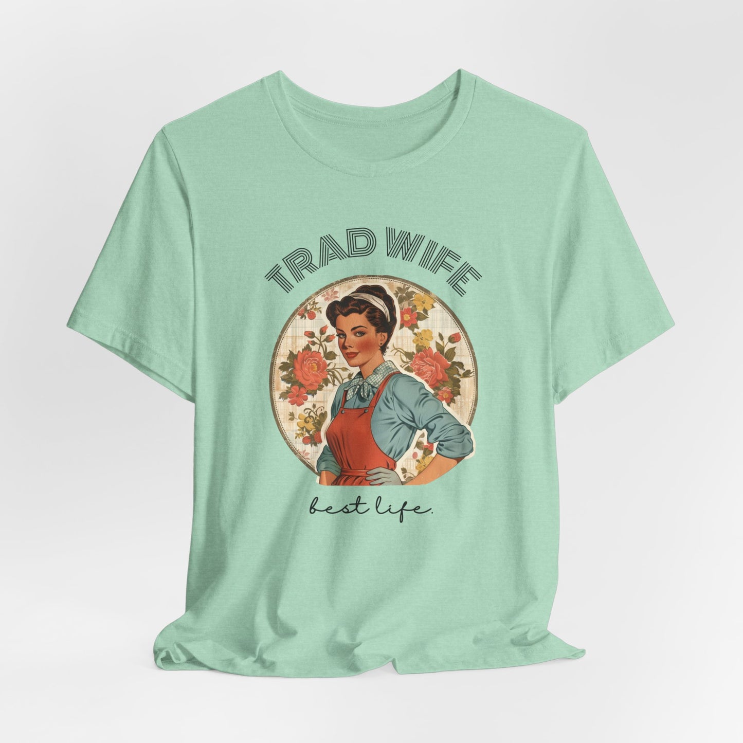 Trad Wife Jersey T-Shirt, Wifey, Traditional Wife Tee, Wifely Gift, Vintage Housewife Shirt, Real Housewife Gift, Wifely Gift, 1950s Housewife