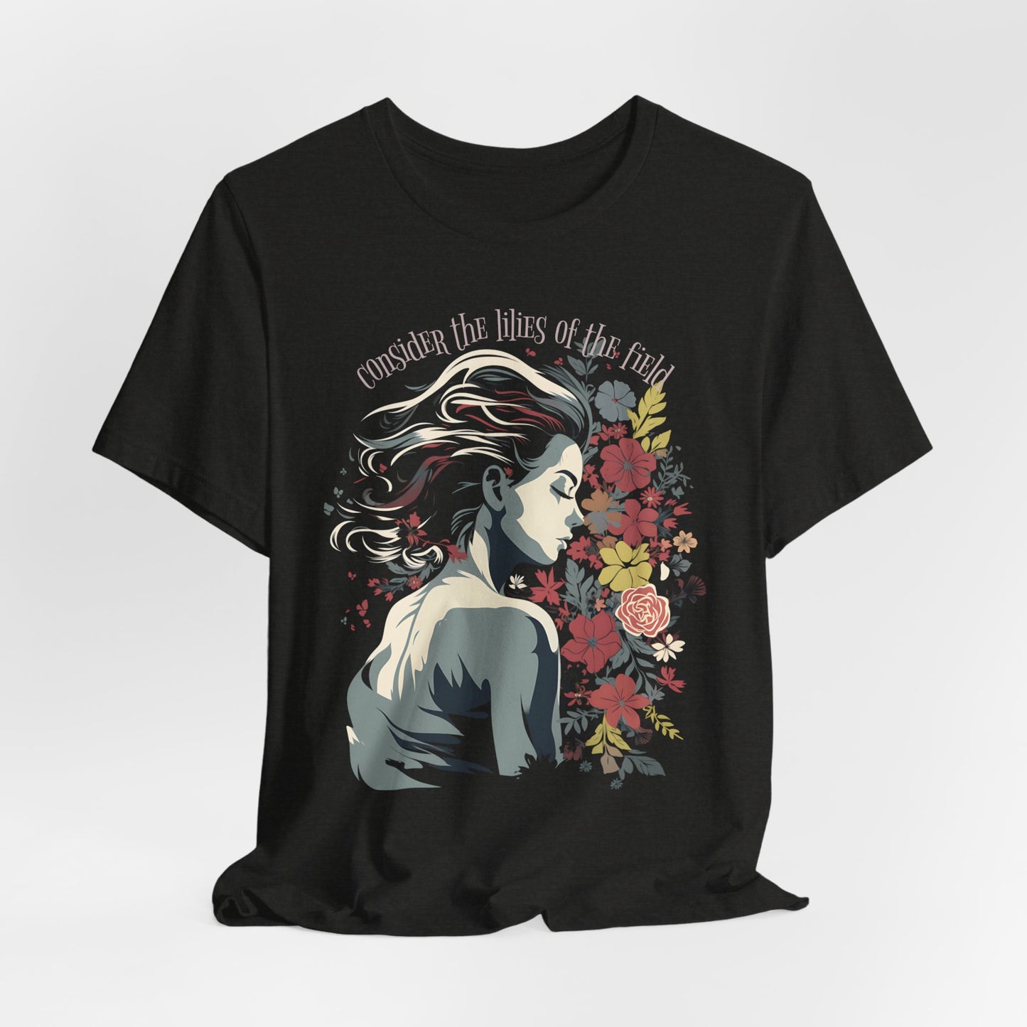 Consider the Lilies of the Field T-shirt - Unisex Jersey Short Sleeve Tee, Christian Merch, Christian Streetwear, Faith Based Shirt, Christian Apparel, Christian Shirts