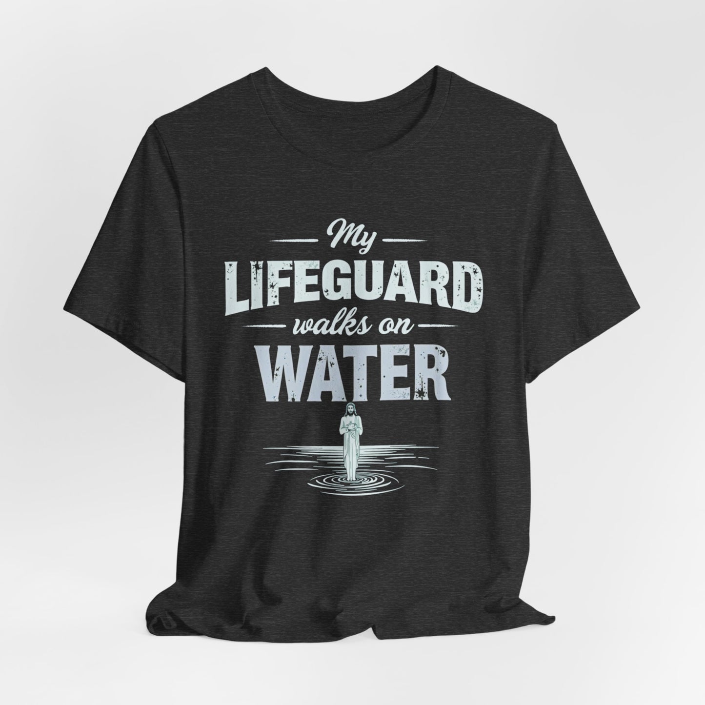My Lifeguard Walks on Water T-Shirt - Unisex Jersey Short Sleeve Tee, Christian Merch, Christian Streetwear, Jesus Apparel, Religious Tees