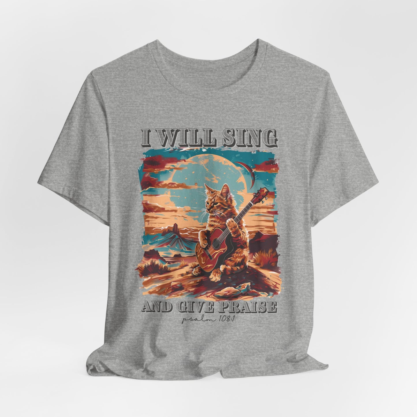 I Will Sing and Give Praise T-shirt - Unisex Jersey Short Sleeve Tee, Christian Merch, Christian Streetwear, Faith Based Shirt, Christian Apparel, Christian Shirts