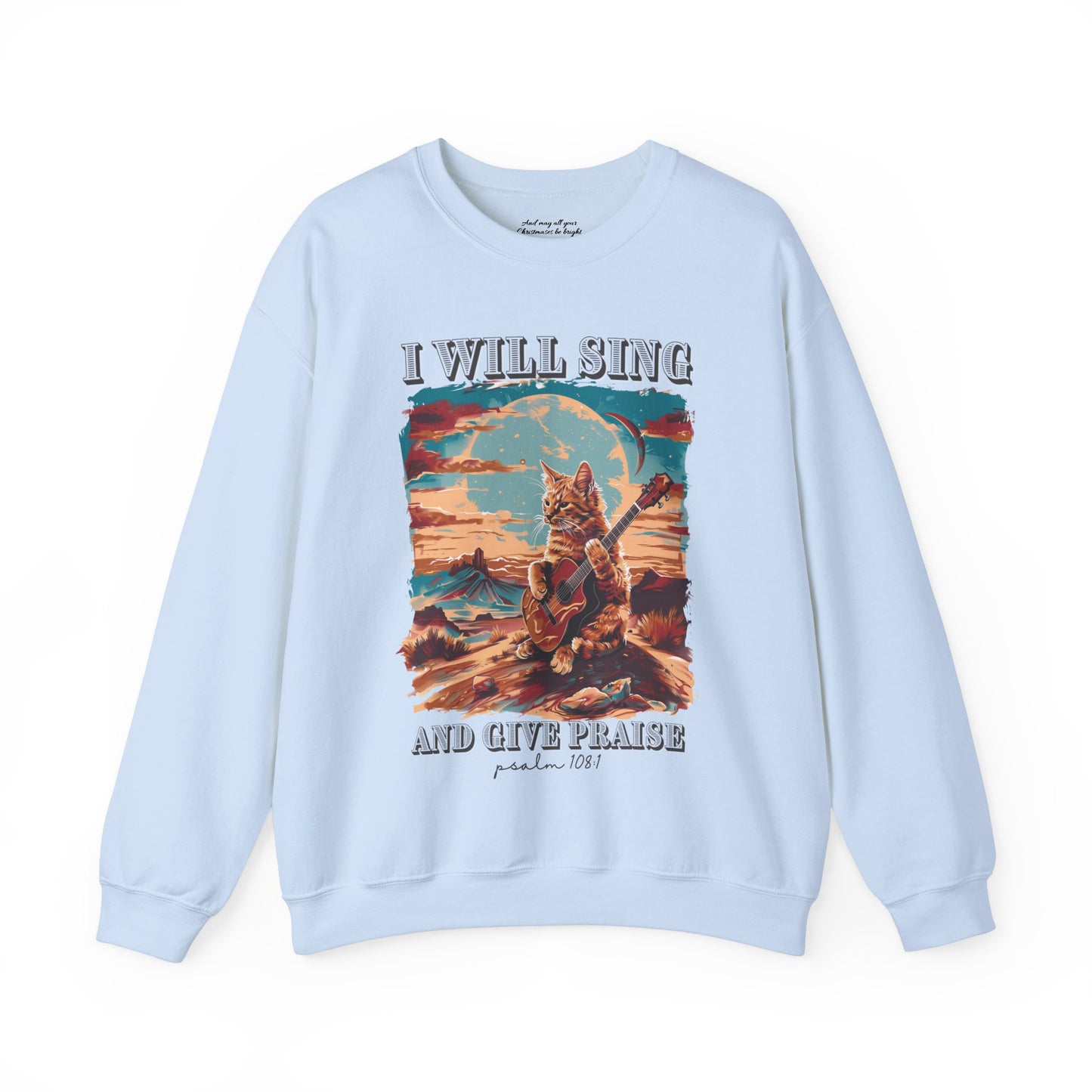 I Will Sing and Give Praise Sweatshirt, Unisex Heavy Blend™ Crewneck, Christian Apparel, Biblical Clothing, Inspirational Apparel, Jesus Shirt