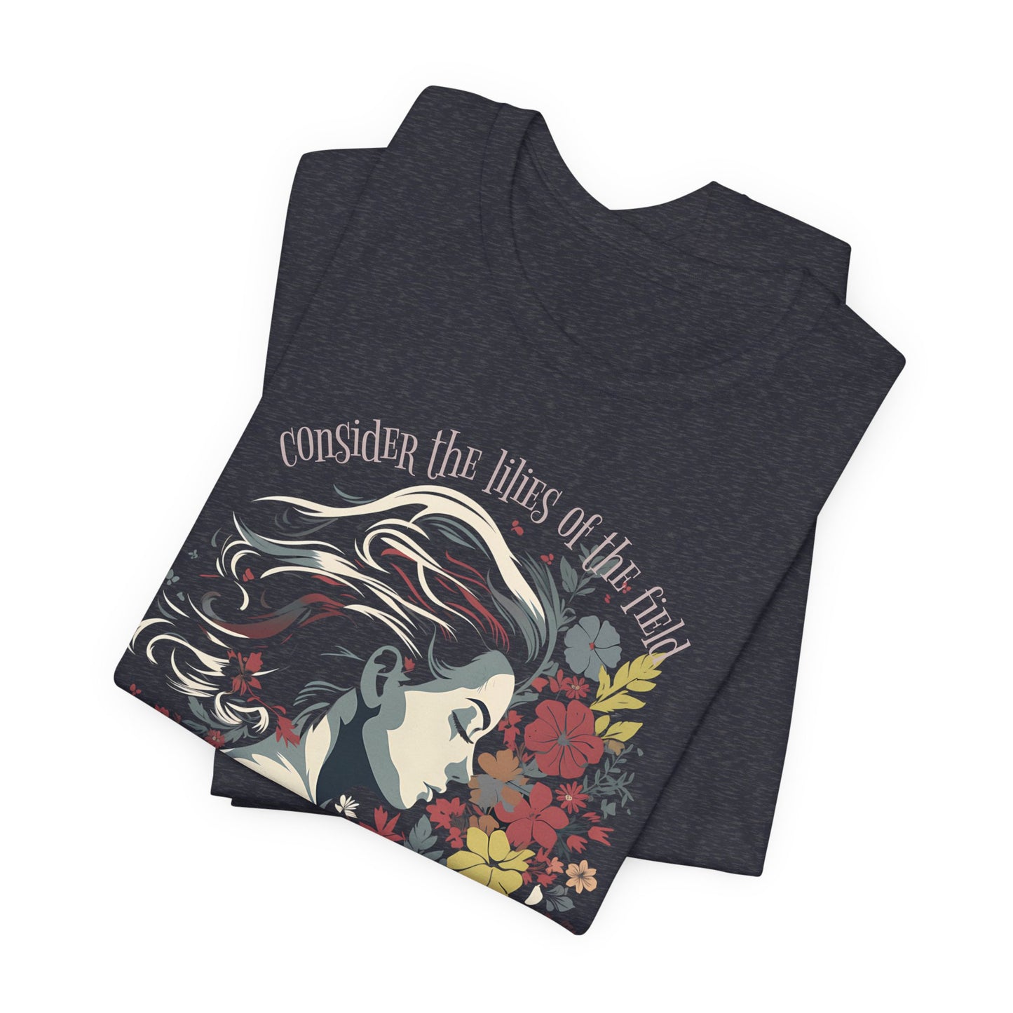 Consider the Lilies of the Field T-shirt - Unisex Jersey Short Sleeve Tee, Christian Merch, Christian Streetwear, Faith Based Shirt, Christian Apparel, Christian Shirts