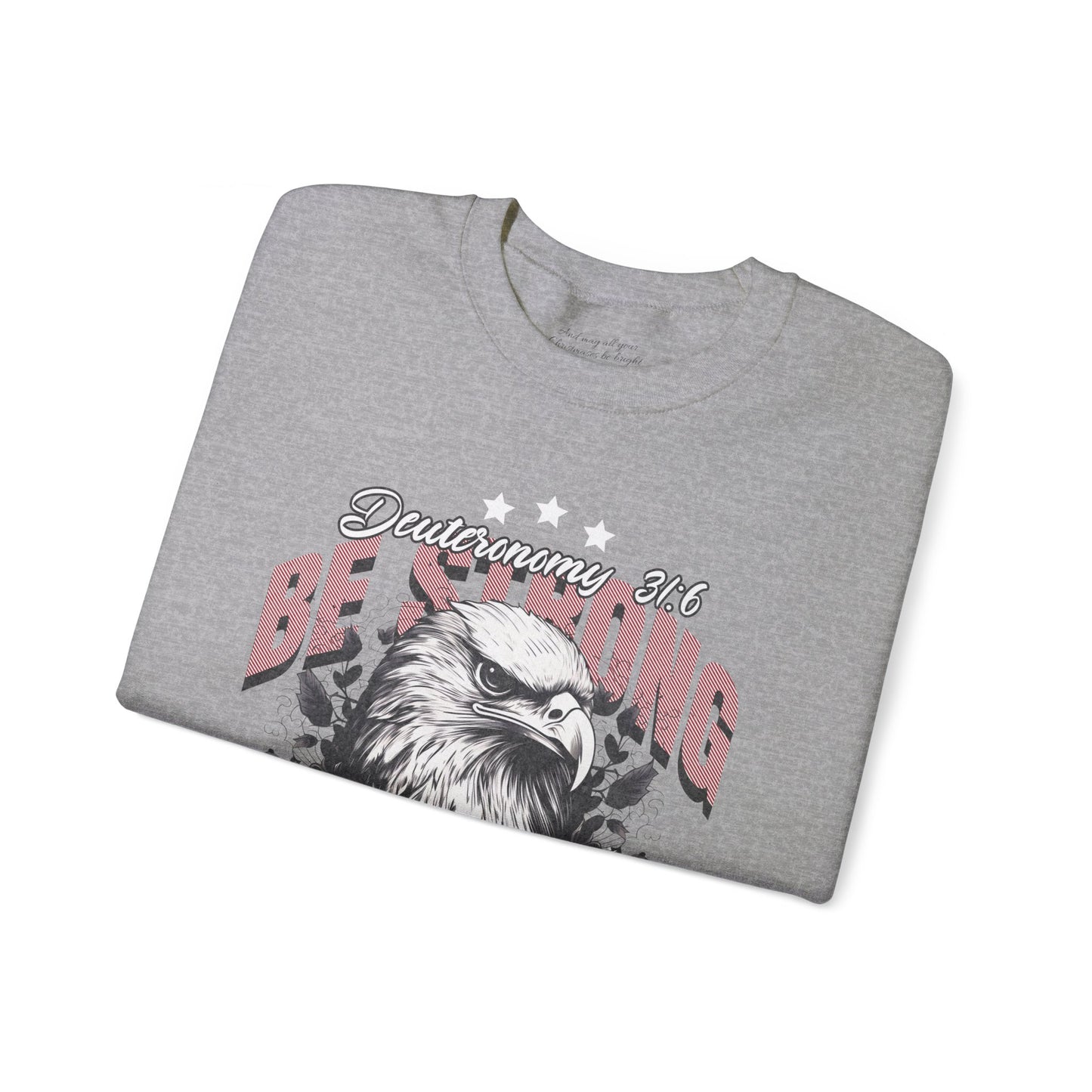 Be Strong and Courageous Sweatshirt, Unisex Heavy Blend Crewneck, Jesus is the Reason, Jesus is King, Christian Merch, Glory to God