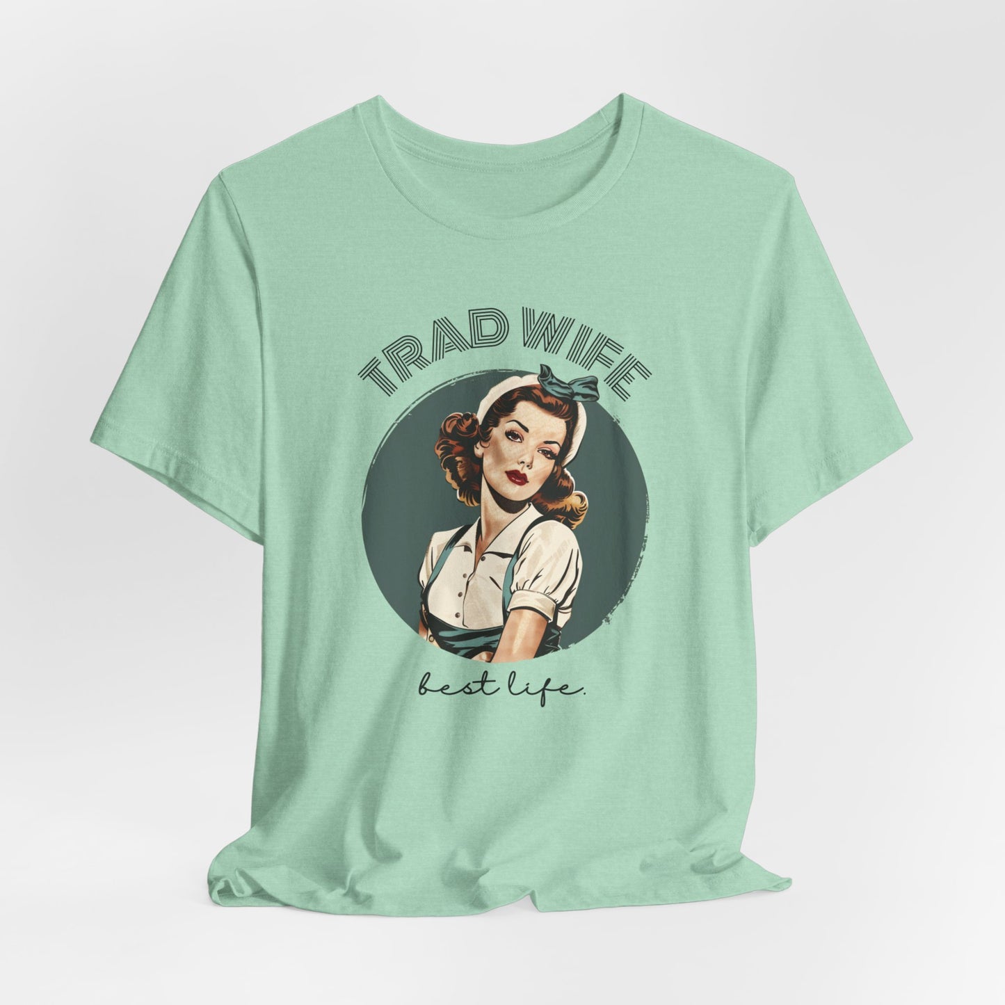 Trad Wife Jersey T-Shirt, Wifey, Traditional Wife Tee, Wifely Gift, Vintage Housewife Shirt, Real Housewife Gift, Wifely Gift, 1950s Housewife