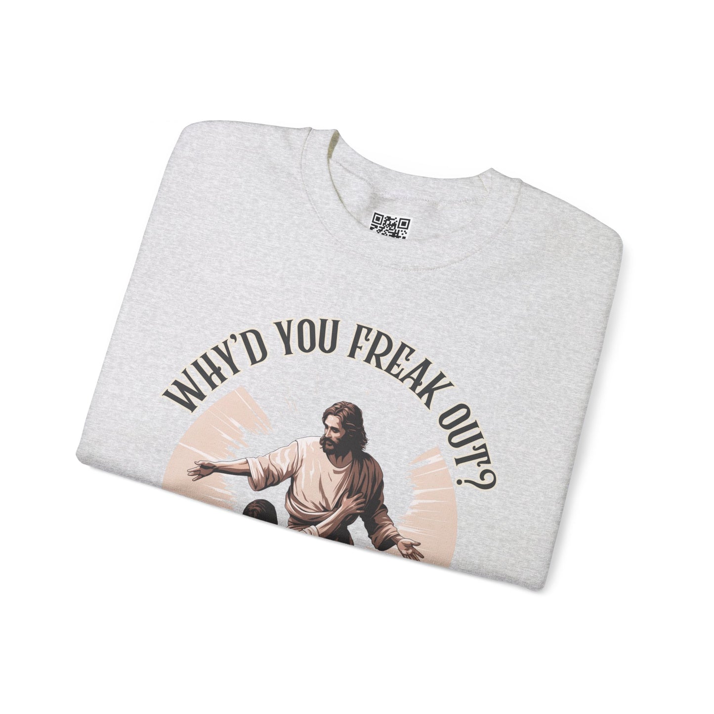 Why'd You Freak Out? Jesus Unisex Heavy Blend Crewneck Sweatshirt, Christian Merch, Christian Streetwear, Ministry Shirt, Faith Based Shirt, Jesus Apparel