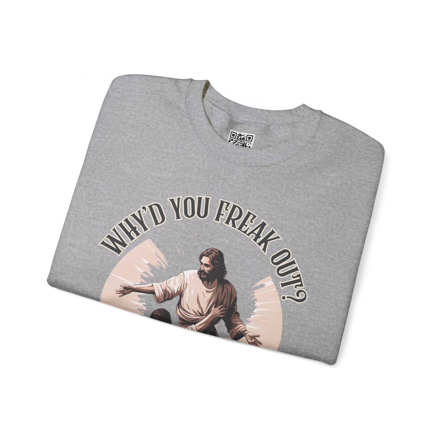 Why'd You Freak Out? Jesus Unisex Heavy Blend Crewneck Sweatshirt, Christian Merch, Christian Streetwear, Ministry Shirt, Faith Based Shirt, Jesus Apparel