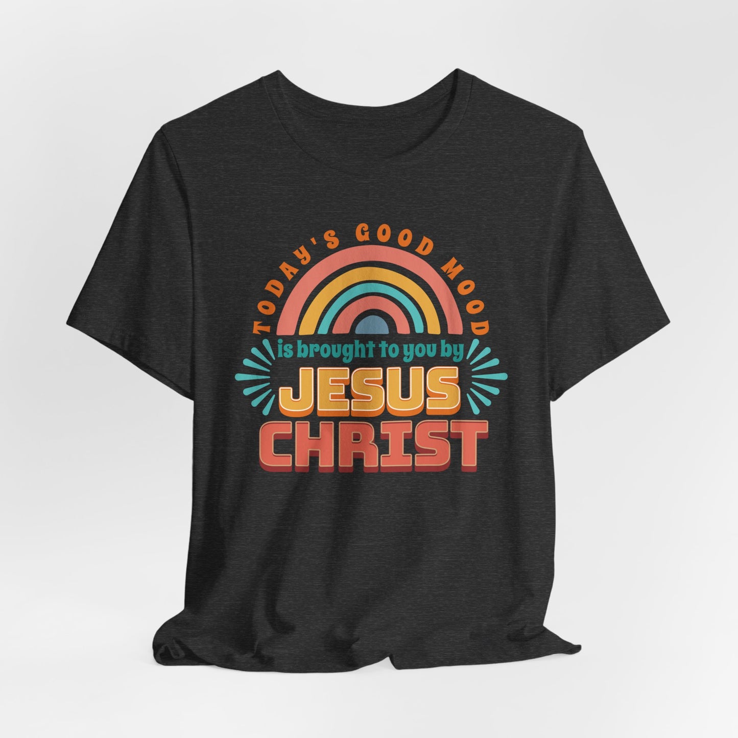 Today's Good Mood is Brought to You by Jesus Christ Unisex Jersey Short Sleeve Tee, Christian Merch, Jesus Loves You, Faith Based Shirt, Christian Apparel, Jesus Apparel