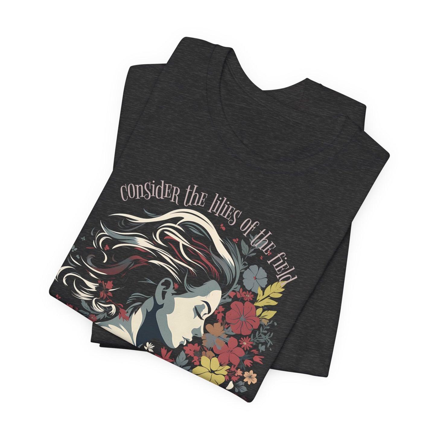 Consider the Lilies of the Field T-shirt - Unisex Jersey Short Sleeve Tee, Christian Merch, Christian Streetwear, Faith Based Shirt, Christian Apparel, Christian Shirts