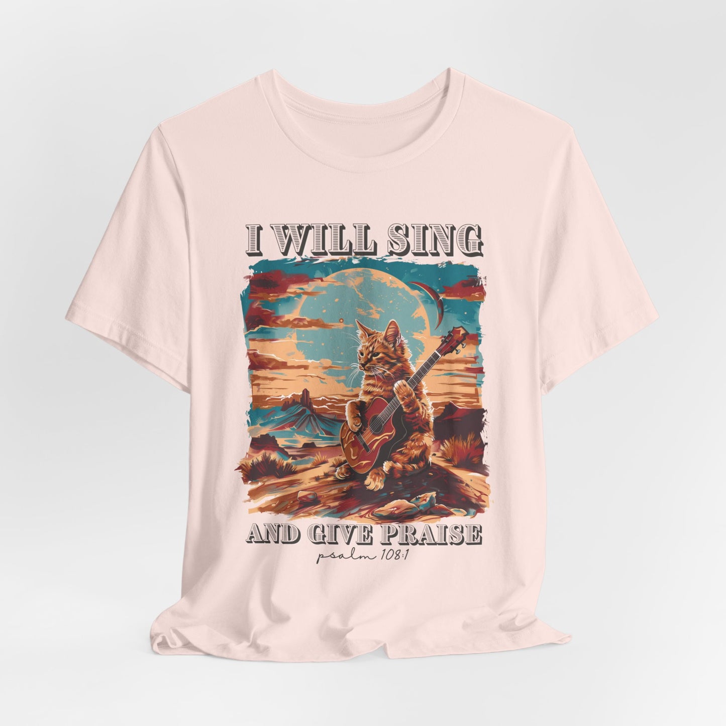I Will Sing and Give Praise T-shirt - Unisex Jersey Short Sleeve Tee, Christian Merch, Christian Streetwear, Faith Based Shirt, Christian Apparel, Christian Shirts