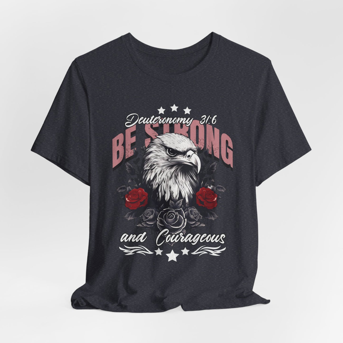 Be Strong and Courageous T-Shirt - Unisex Jersey Short Sleeve Tee, Christian Merch, Christian Streetwear, Faith Based Shirt, Jesus Apparel