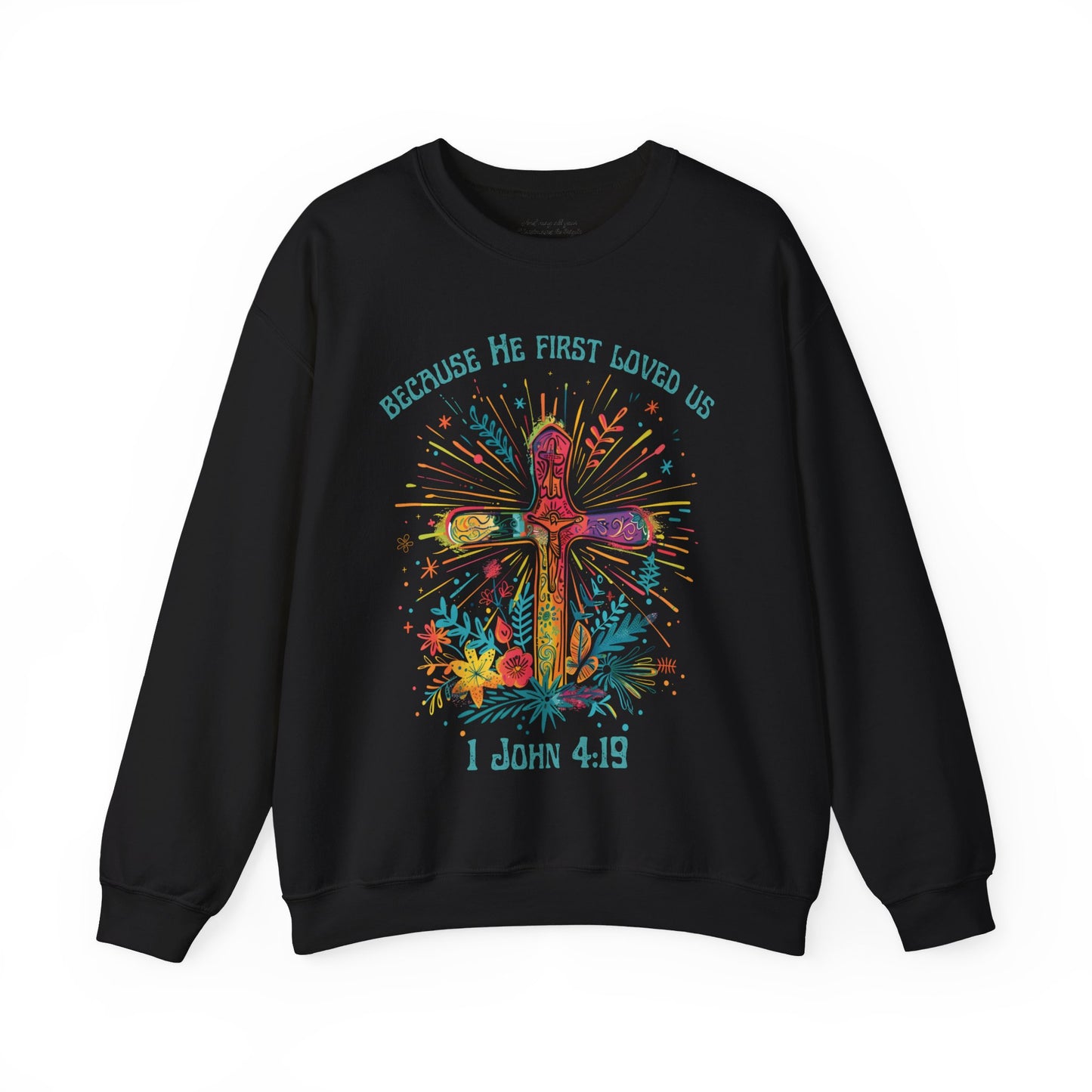 Because He First Loved Us Sweatshirt, Unisex Heavy Blend™ Crewneck, Christian Apparel, Biblical Clothing, Inspirational Apparel, Jesus Shirt