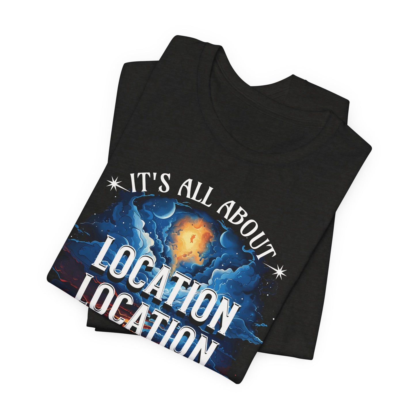 It's All About Location Location Location T-Shirt - Unisex Jersey Short Sleeve Tee, Christian Merch, Christian Streetwear, Ministry Shirt, Faith Based Shirt, Jesus Apparel