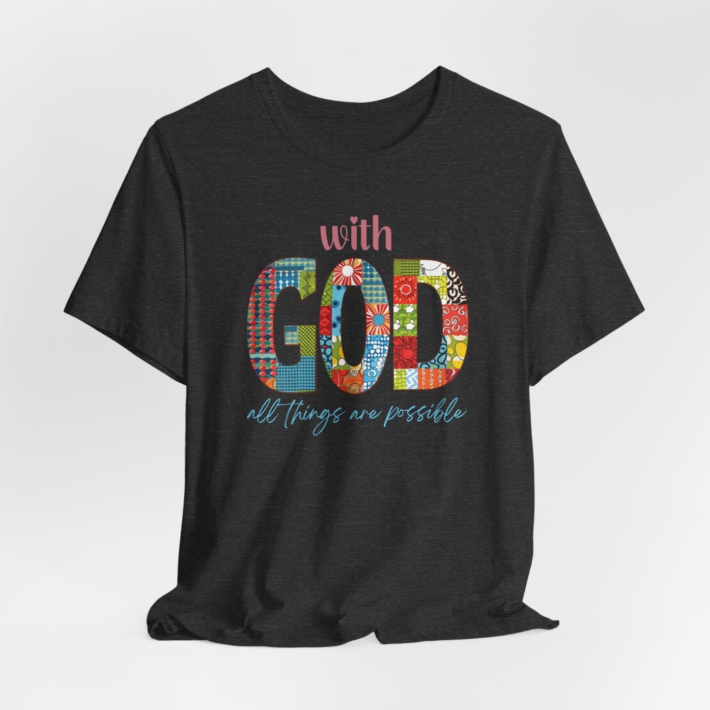 With God all Things are Possible Unisex Jersey Short Sleeve Tee, Christian Merch, Jesus Loves You, Faith Based Shirt, Christian Apparel, Jesus Apparel