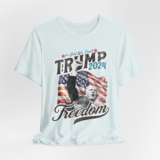 Trump T-Shirt - Unisex Jersey Short Sleeve Tee, Election Apparel, Election 2024, Trump Apparel, Freedom, In God We Trust