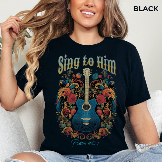 Sing to Him, Unisex Jersey Short Sleeve Tee, Christian Apparel, Jesus Clothing, Religious Apparel, Faith Based Tee, Inspirational T-Shirt