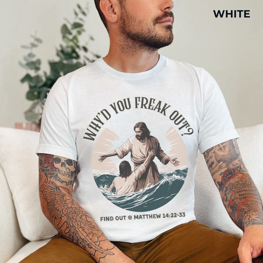 Why'd You Freak Out? Jesus Shirt, Unisex Jersey Short Sleeve Tee, Christian Merch, Jesus Loves You, Faith Based Shirt, Christian Apparel, Jesus Apparel
